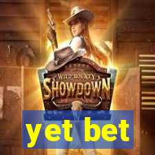 yet bet